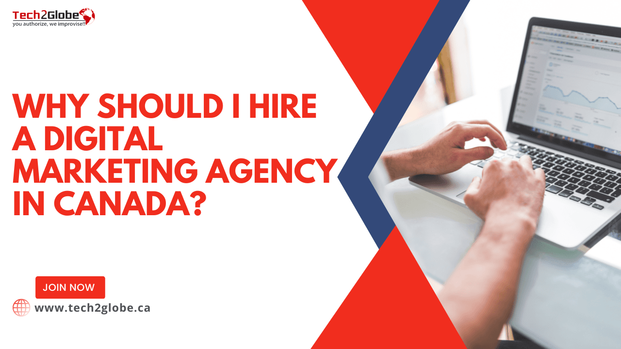 Why Should I Hire A Digital Marketing Agency In Canada?