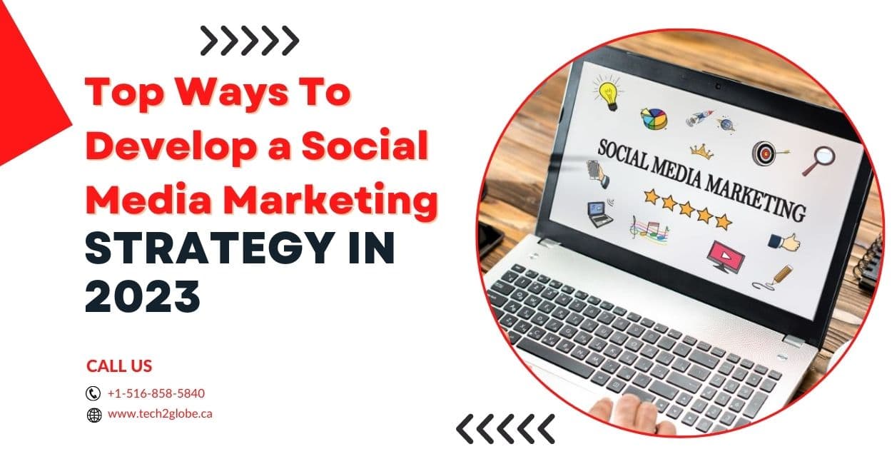 Top Ways To Develop a Social Media Marketing Strategy in 2023